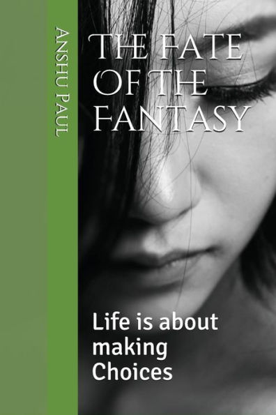 The Fate Of The Fantasy : Life Is About Making Choices