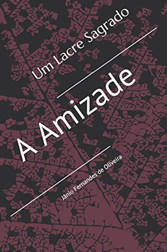 Um Lacre Sagrado : A Amizade