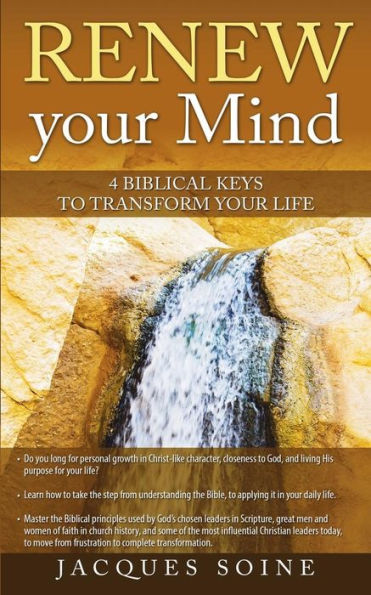 Renew Your Mind : 4 Biblical Keys To Transform Your Life