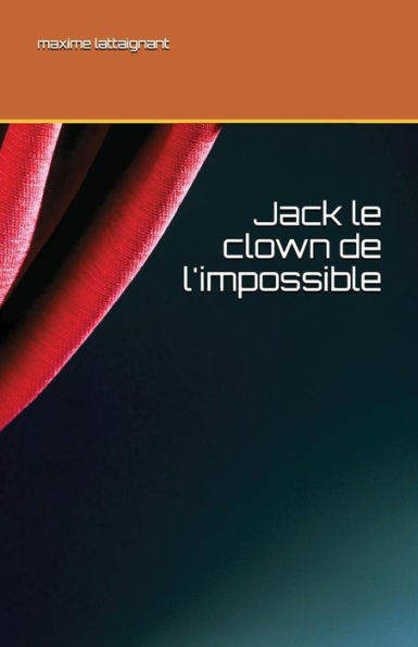 Jack le clown de l'impossible (French Edition)
