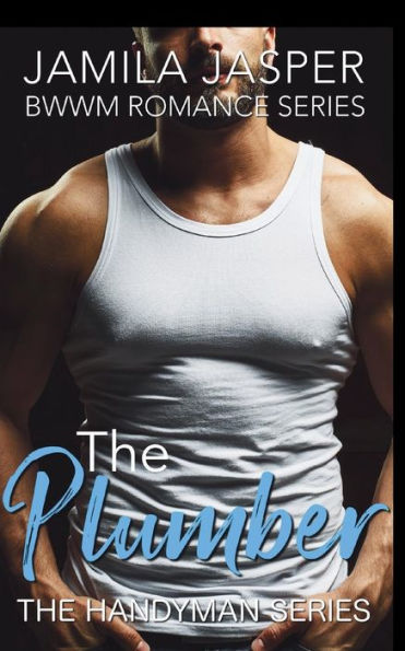 The Plumber : Bwwm Romance Series