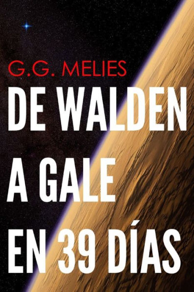 De Walden a Gale en 39 d�as.: Vida, obra y oto�o de un arce americano en Marte. (Spanish Edition)