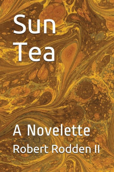 Sun Tea : A Novelette