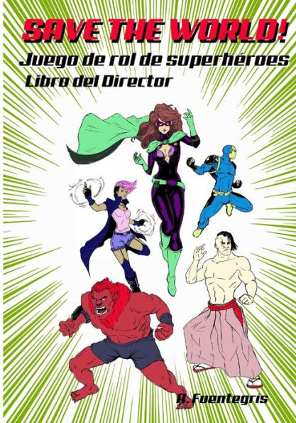 Save The World! : Juego De Rol De Superhéroes. Libro Del Director