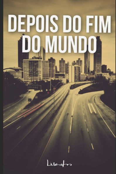 Depois do Fim do Mundo: E se voc? fosse o ?ltimo habitante da Terra? (Portuguese Edition)