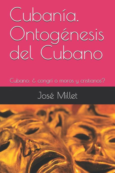 Cuban?a. Ontog?nesis del Cubano: Cubano: ? congr? o moros y cristianos? (FundaciOn Casa del Caribe- Cuba cuban?a) (Spanish Edition)