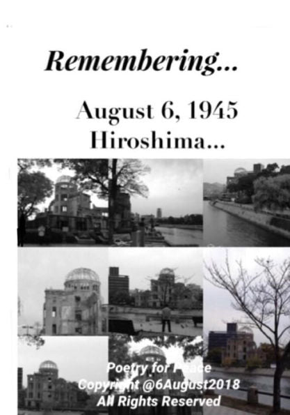 Remembering... August 6, 1945 Hiroshima : Poetic Commemoration