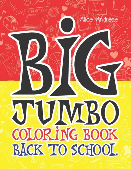 Big Jumbo Coloring Book Back To School: coloring and activity books for kids ages 4-8 - 9781718052970