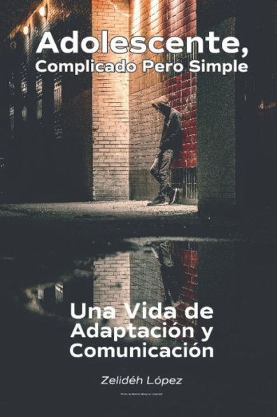 Adolescente, Complicado Pero Simple. Una Vida de AdaptaciOn y ComunicaciOn (Spanish Edition)