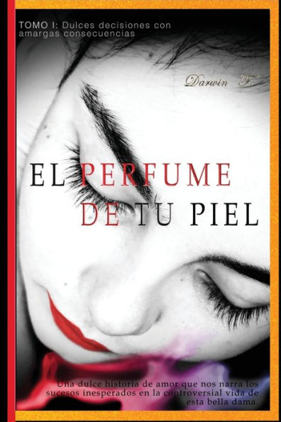 EL PERFUME DE TU PIEL: Dulces decisiones con amargas consecuencias (Tomo) (Spanish Edition)