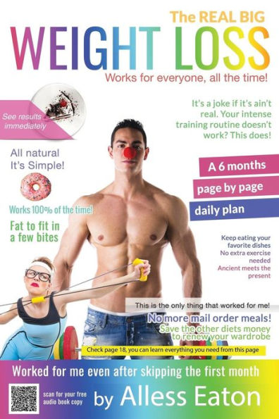 The Real Big Weight Loss : Works For Everyone! All The Time.