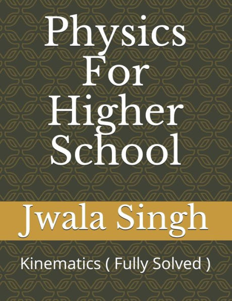 Physics For Higher School : Kinematics ( Fully Solved )