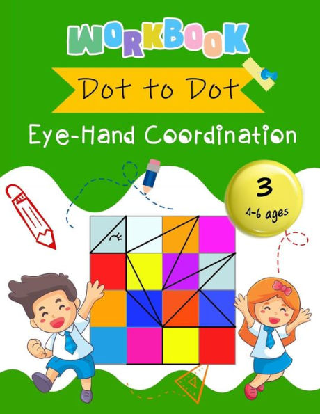 Dot to Dot Eye-Hand Coordination Workbook 4-6 Ages: Early Learning Activity Book (Early Eye-Hand Workbook) - 9781718150782
