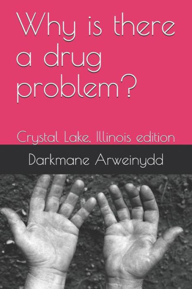 Why Is There A Drug Problem? : Crystal Lake, Illinois Edition