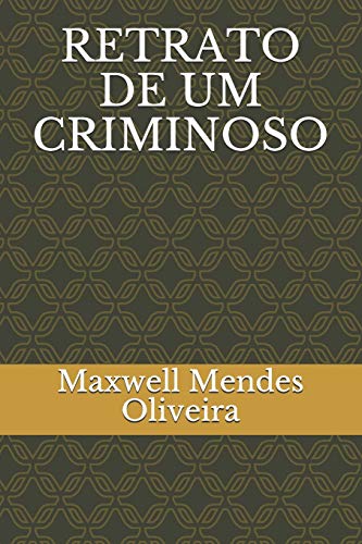 RETRATO DE UM CRIMINOSO (Portuguese Edition)