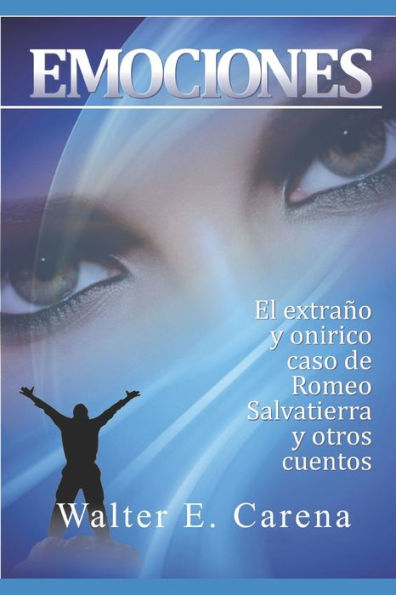 EMOCIONES: El extraño y onírico caso de Romeo Salavatierra - Y otros cuentos. (Spanish Edition)