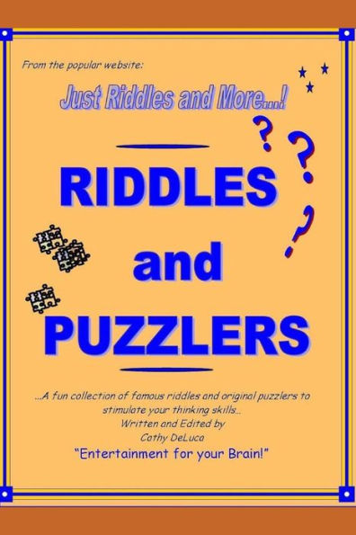 Riddles And Puzzlers: From Just Riddles And More.Com - A Fun Collection Of Famous Riddles And Original Puzzlers To Stimulate Your Thinking S