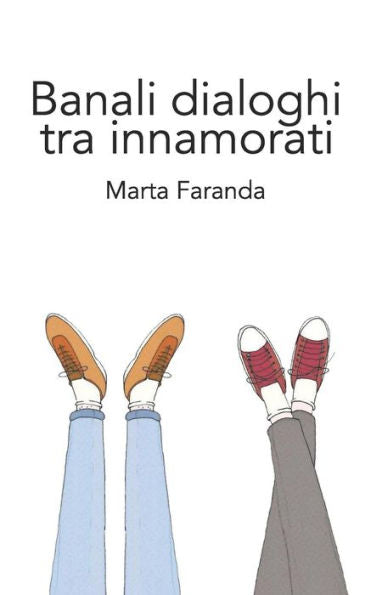 Banali dialoghi tra innamorati (Italian Edition)