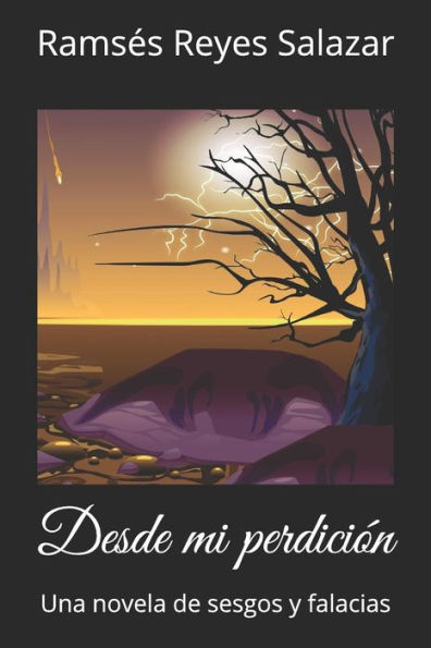 Desde mi perdici?n: Una novela de sesgos y falacias (Spanish Edition)