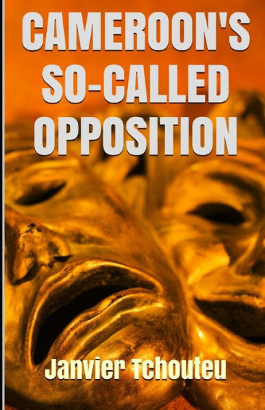 CAMEROON's SO-CALLED OPPOSITION