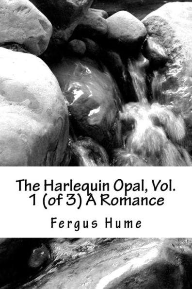 The Harlequin Opal, Vol. 1 (Of 3) A Romance