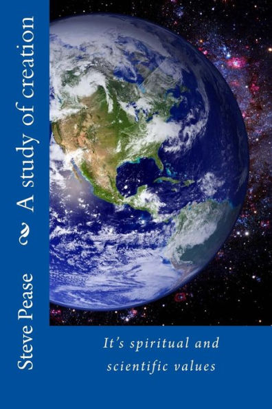 A study of creation: It's spiritual and scientific values