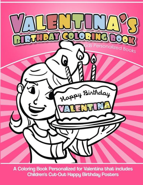 Valentina's Birthday Coloring Book Kids Personalized Books : A Coloring Book Personalized For Valentina That Includes Children's Cut Out Happy Birthday Posters