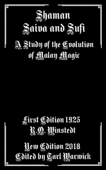 Shaman, Saiva, And Sufi : A Study Of The Evolution Of Malay Magic