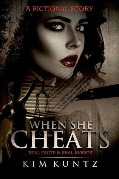 When She Cheats : A Fictional Story : With Real Facts And Real Events