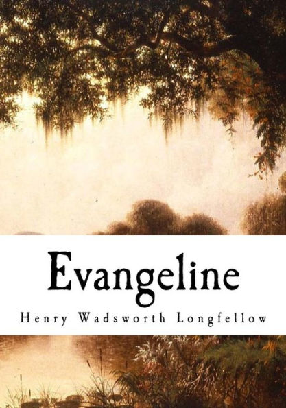 Evangeline: A Tale of Acadie (With Introduction, Notes and a Plan of Study)