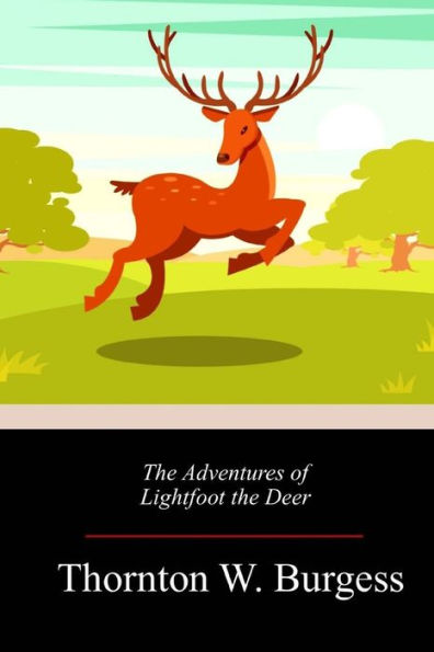 The Adventures Of Lightfoot The Deer - 9781718673823