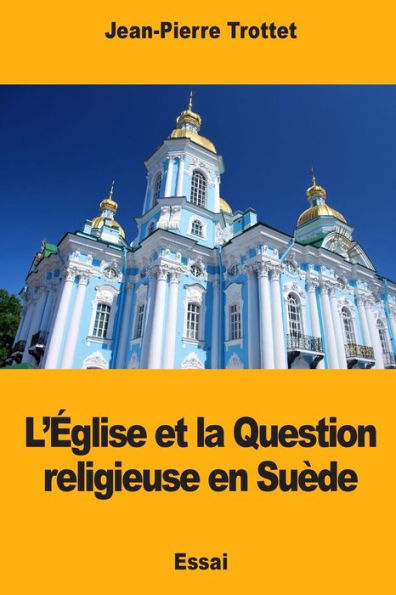 L’eglise et la Question religieuse en Suède (French Edition)
