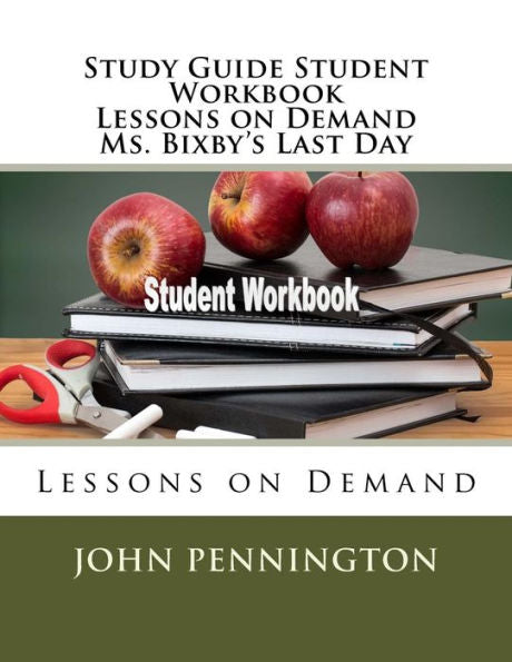 Study Guide Student Workbook Lessons On Demand Ms. Bixby's Last Day : Lessons On Demand