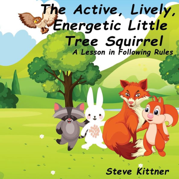 The Active, Lively, Energetic Little Tree Squirrel : A Lesson In Following Rules