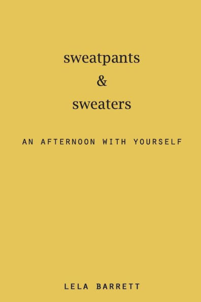 Sweatpants And Sweaters : An Afternoon With Yourself