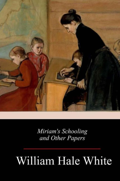 Miriam's Schooling And Other Papers - 9781718755314