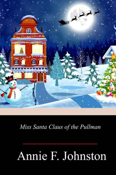 Miss Santa Claus Of The Pullman - 9781718755482