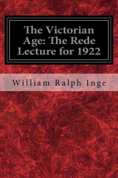 The Victorian Age : The Rede Lecture For 1922