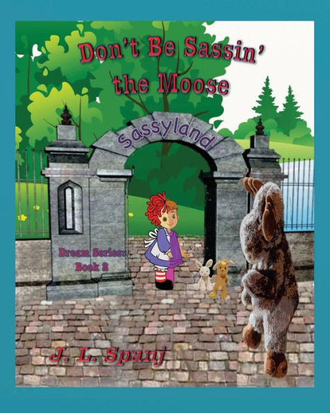 Don't Be Sassin' The Moose (The Dream Series)