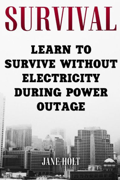 Survival : Learn To Survive Without Electricity During Power Outage