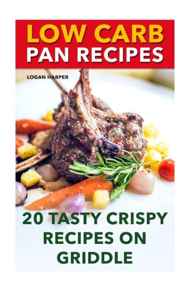 Low Carb Pan Recipes : 20 Tasty Crispy Recipes On Griddle