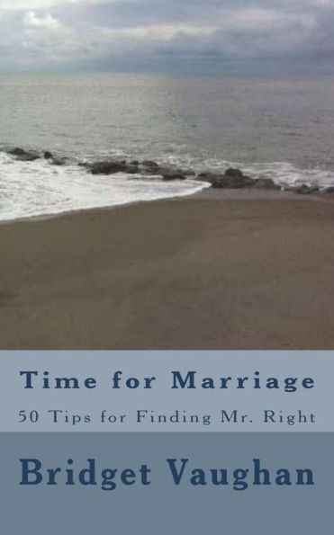 Time For Marriage : 50 Tips For Finding Mr. Right