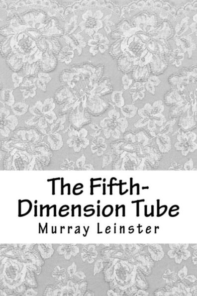 The Fifth-Dimension Tube - 9781718853102