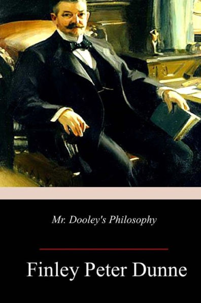 Mr. Dooley's Philosophy - 9781718902787