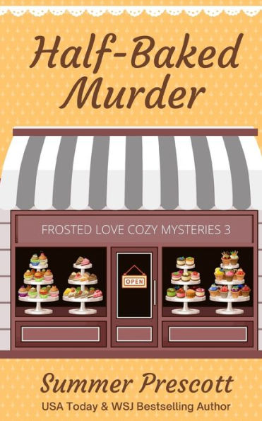 Half Baked Murder (Frosted Love Cozy Mysteries`)