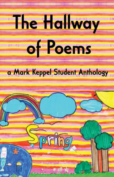 The Hallway Of Poems : A Mark Keppel Student Anthology