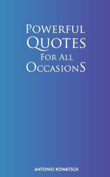 Powerful Quotes For All Occasions