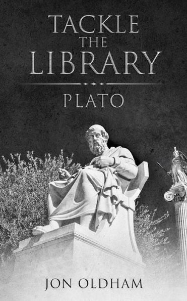 Tackle The Library - Plato : Philosophy For The Curious
