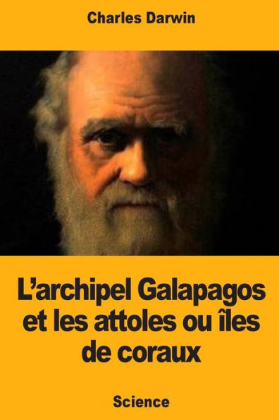 L'archipel Galapagos et les attoles ou îles de coraux (French Edition)
