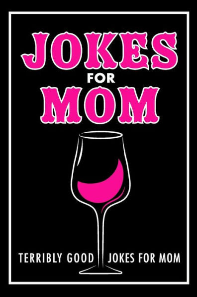 Jokes For Mom: Terribly Good jokes for mom | Great Mom gifts, Mom Birthday Gift (Mothers Day Gifts)